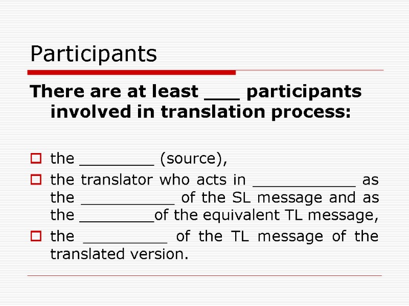 Participants There are at least ___ participants involved in translation process:   